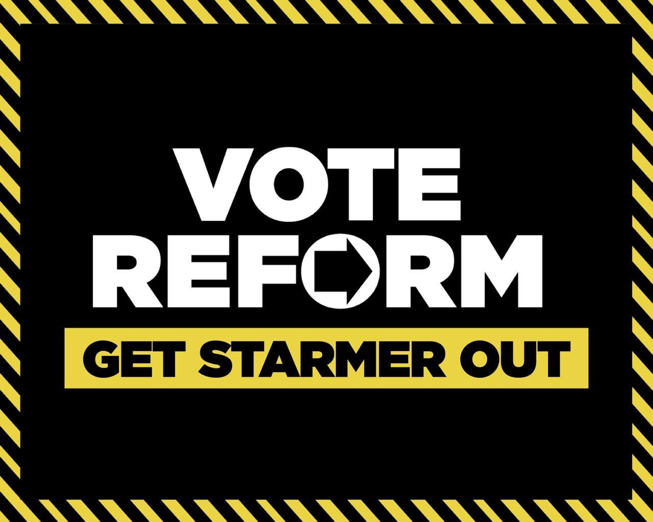 Vote Reform - Get Starmer Out